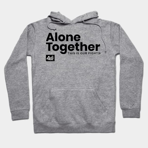 Alone Together (Fight Against COVID-19) Hoodie by 4u&4us Front Liners' Gift Ideas